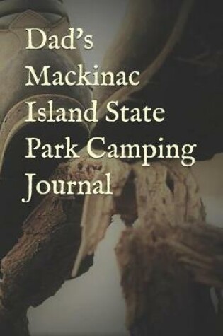 Cover of Dad's Mackinac Island State Park Camping Journal