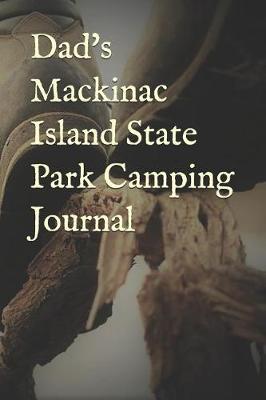 Book cover for Dad's Mackinac Island State Park Camping Journal