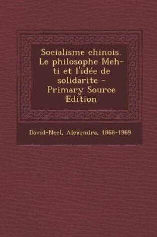 Cover of Socialisme Chinois. Le Philosophe Meh-Ti Et L'Idee de Solidarite