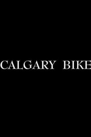 Cover of Calgary Bikes