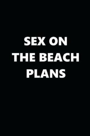 Cover of 2020 Daily Planner Funny Humorous Sex On The Beach Plans 388 Pages