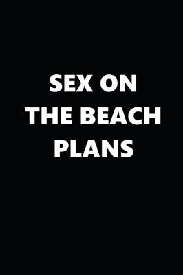 Book cover for 2020 Daily Planner Funny Humorous Sex On The Beach Plans 388 Pages