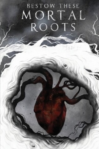 Cover of Bestow These Mortal Roots