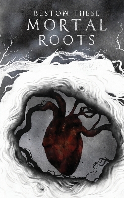 Book cover for Bestow These Mortal Roots