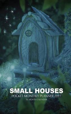 Book cover for Small Houses Pocket Monthly Planner 2017