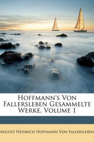 Cover of Hoffmann's Von Fallersleben Gesammelte Werke, Volume 1