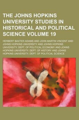 Cover of The Johns Hopkins University Studies in Historical and Political Science Volume 19