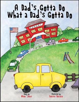 Book cover for A Dad's Gotta Do What a Dad's Gotta Do