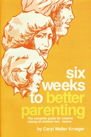 Cover of Six Weeks to Better Parenting