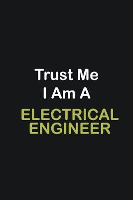 Book cover for Trust Me I Am A Electrical Engineer