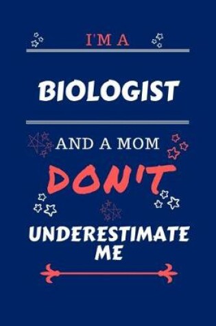 Cover of I'm A Biologist And A Mom Don't Underestimate Me