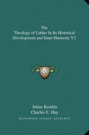 Cover of The Theology of Luther in Its Historical Development and Inner Harmony V2