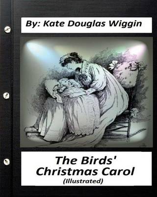 Book cover for The Birds' Christmas Carol.By Kate Douglas Wiggin (ILLUSTRATED)