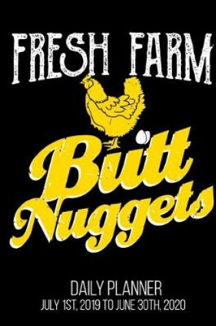 Cover of Fresh Farm Butt Nuggets Daily Planner July 1st, 2019 To June 30th, 2020