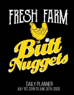 Book cover for Fresh Farm Butt Nuggets Daily Planner July 1st, 2019 To June 30th, 2020