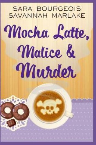 Cover of Mocha Latte, Malice & Murder