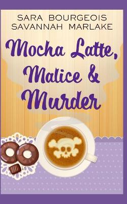 Book cover for Mocha Latte, Malice & Murder