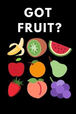 Book cover for Got Fruit?