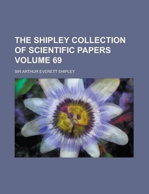 Book cover for The Shipley Collection of Scientific Papers Volume 69