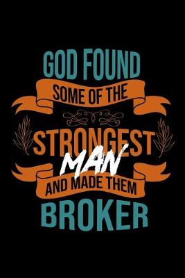 Book cover for God found some of the strongest and made them broker