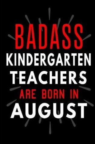 Cover of Badass Kindergarten Teachers Are Born In August