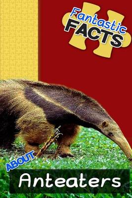 Book cover for Fantastic Facts about Anteaters