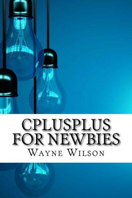 Book cover for Cplusplus for Newbies