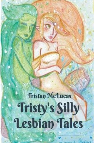Cover of Tristy's Silly Lesbian Tales