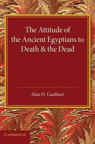 Cover of The Attitude of the Ancient Egyptians to Death and the Dead