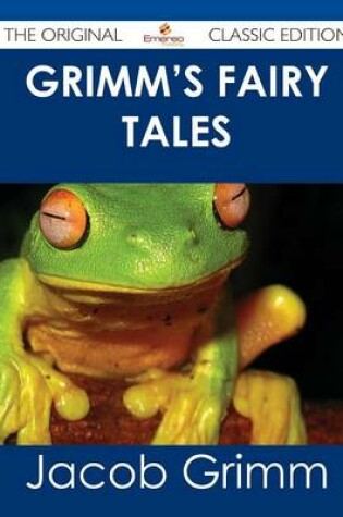 Cover of Grimm's Fairy Tales - The Original Classic Edition