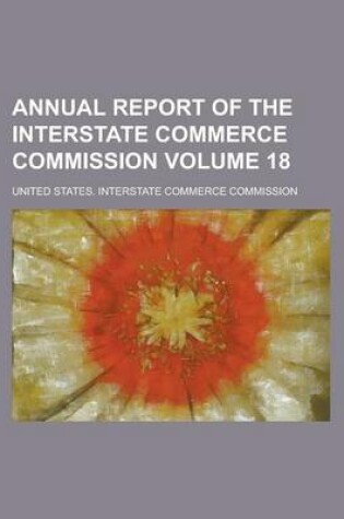 Cover of Annual Report of the Interstate Commerce Commission Volume 18