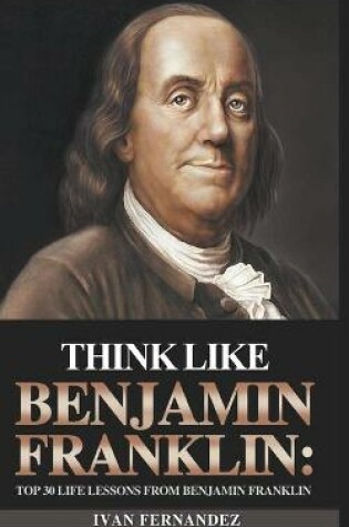 Cover of Think Like Benjamin Franklin