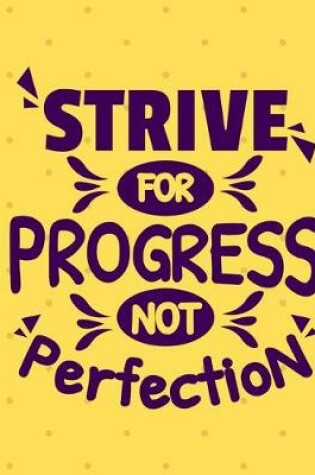 Cover of Strive For Progress Not Perfection