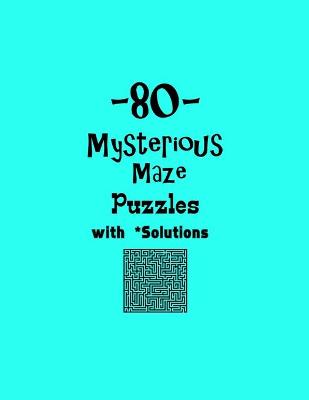 Book cover for 80 Mysterious Maze Puzzles with Solutions