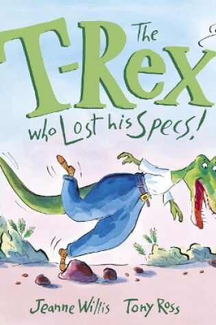 Cover of The T-Rex Who Lost His Specs!