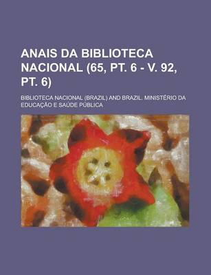 Book cover for Anais Da Biblioteca Nacional (65, PT. 6 - V. 92, PT. 6)