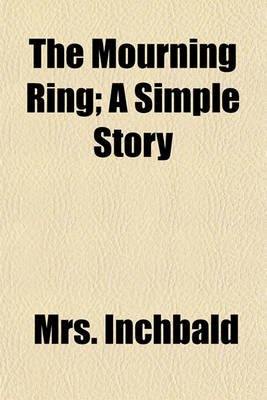 Book cover for The Mourning Ring; A Simple Story