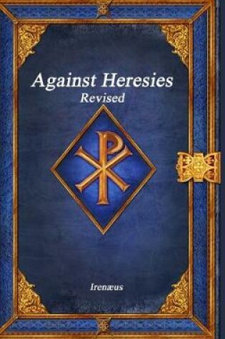 Cover of Against Heresies Revised