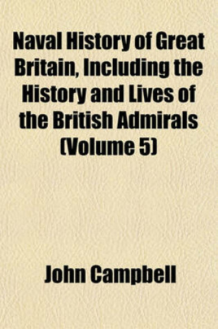 Cover of Naval History of Great Britain, Including the History and Lives of the British Admirals (Volume 5)