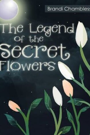 Cover of The Legend of the Secret Flowers