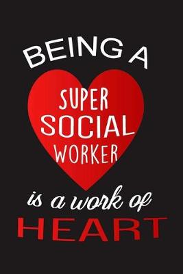 Book cover for Being a Super Social Worker is a work of Heart