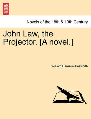 Book cover for John Law, the Projector. [A Novel.]