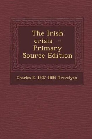 Cover of The Irish Crisis - Primary Source Edition