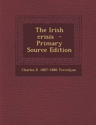 Book cover for The Irish Crisis - Primary Source Edition