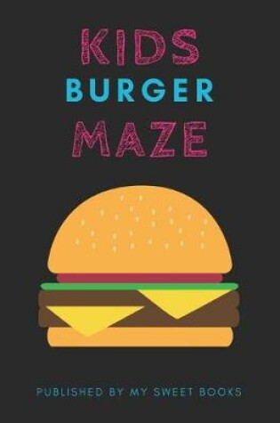 Cover of Kids Burger Mazes