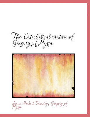 Book cover for The Catechetical Oration of Gregory of Nyssa