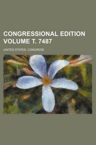 Cover of Congressional Edition Volume . 7487