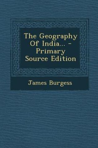 Cover of The Geography of India... - Primary Source Edition
