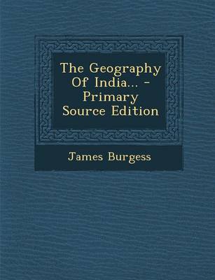 Book cover for The Geography of India... - Primary Source Edition