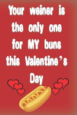Book cover for Your Weiner is the only one for my buns this Valentine's Day